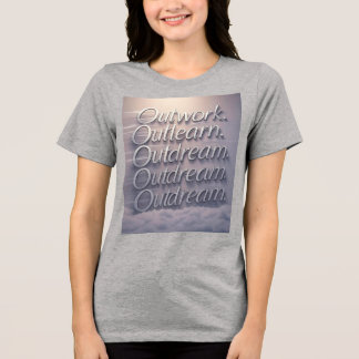 "Built Different: Outwork. Outlearn. Outdream." Tri-Blend Shirt