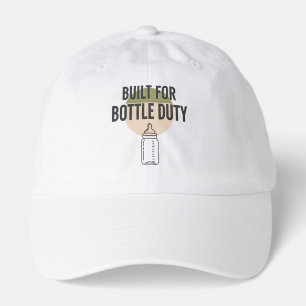 Built for Bottle Duty - Funny New Dad Fatherhood Hat