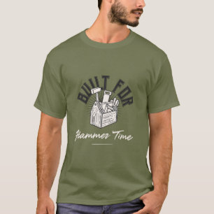 Built for Hammer Time Hammer Time T-Shirt