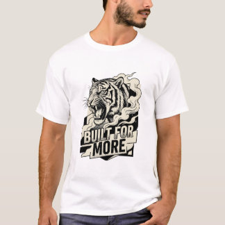 Built For More Roaring Tiger Geometric Motivationa T-Shirt
