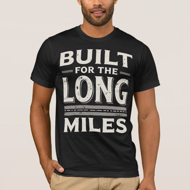 Built For The Long Miles T-Shirt (Front)