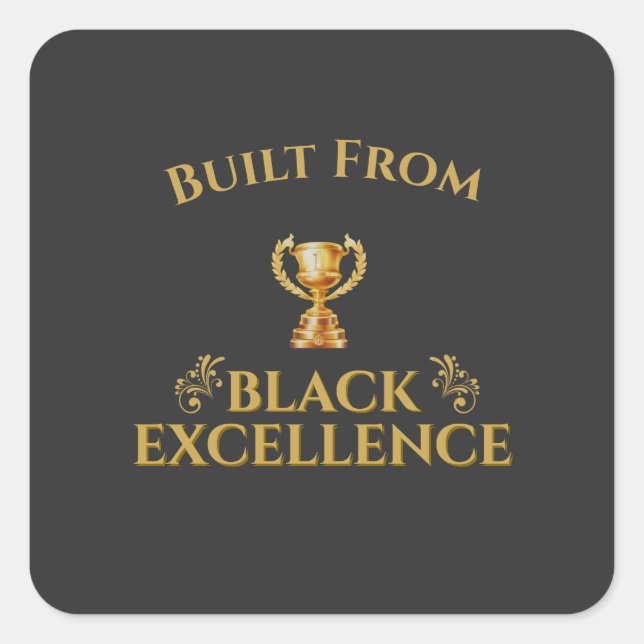 Built From Black Excellence Legacy  Square Sticker (Front)
