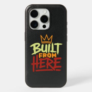 Built From Here Expression Of Pride & Authenticity iPhone 15 Pro Case