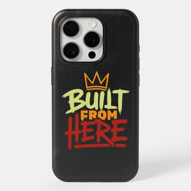Built From Here Expression Of Pride & Authenticity iPhone 15 Pro Case (Back)