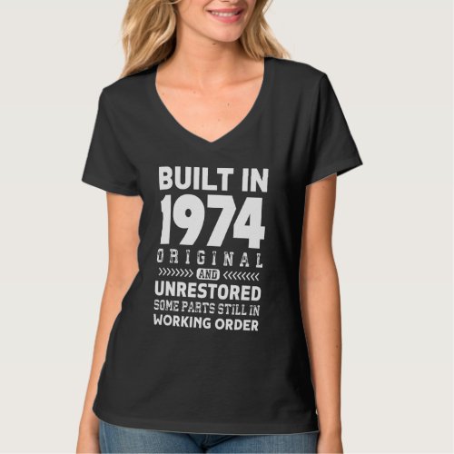 Built In 1974 Original And Unrestored Senior Birth T_Shirt