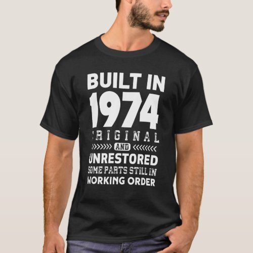 Built In 1974 Original And Unrestored Senior Birth T_Shirt