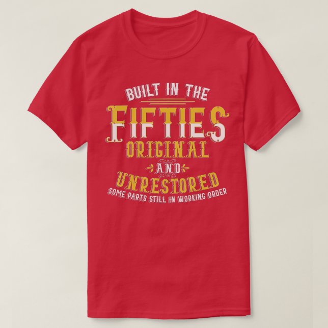Built In Fifties Original Unrestored 60th Birthday T-Shirt (Design Front)