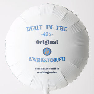 Built in the 40s Funny Birthday Balloon