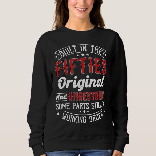 Built In The 50s Original And Unrestored Original Sweatshirt