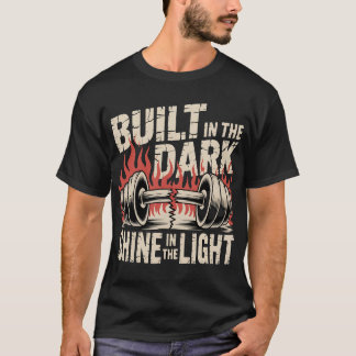 Built In The Dark Shine In The Light  Grunge Gym B T-Shirt