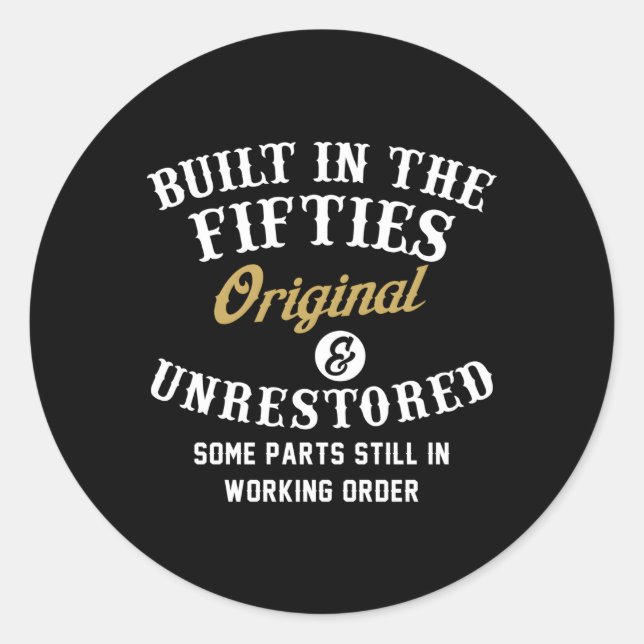 Built In The Fifties Original Unrestored Some P St Classic Round Sticker (Front)