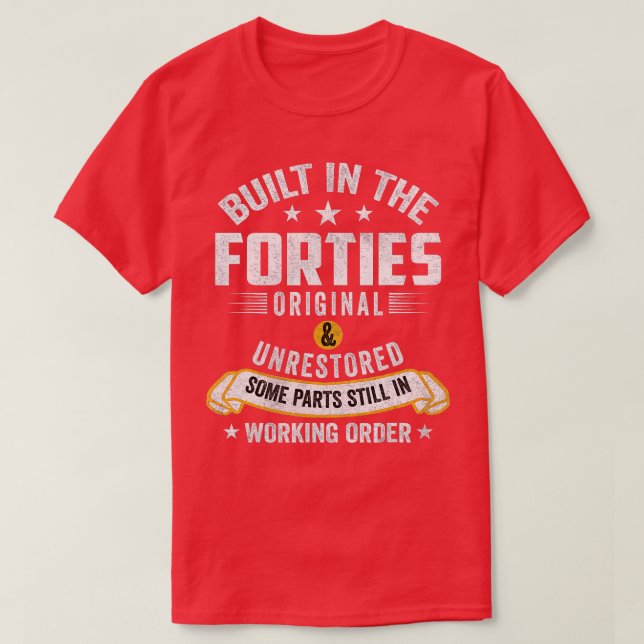 Built In The Forties Built In The 40s Birthday  T-Shirt (Design Front)