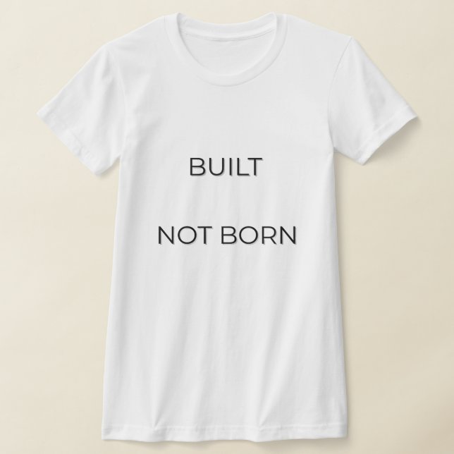 Built Not Born Typography Quote | Motivation Minds T-Shirt (Laydown)