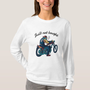 Built not bought Motorcycle T-Shirt