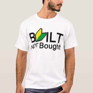 Built, not bought T-Shirt