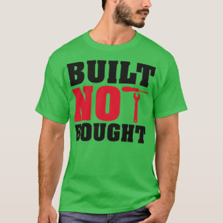 Built not bought T-Shirt