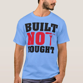 Built not bought T-Shirt