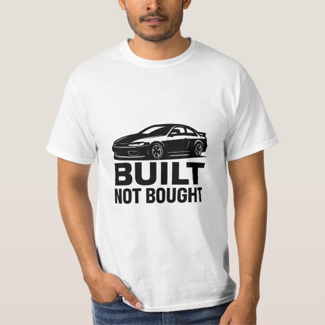 Built Not Bought T-Shirt – Custom Car Enthusiast (Front)