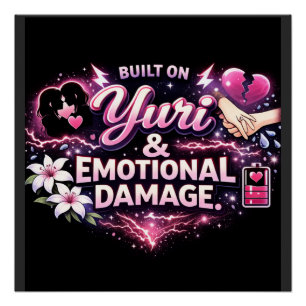 Built on Yuri & Emotional Damage Yuri Anime Fan Poster