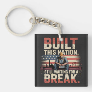 Built This Nation Still Waiting For A Break Labor Keychain