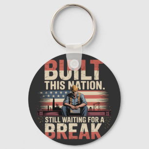 Built This Nation Still Waiting For A Break Labor Keychain