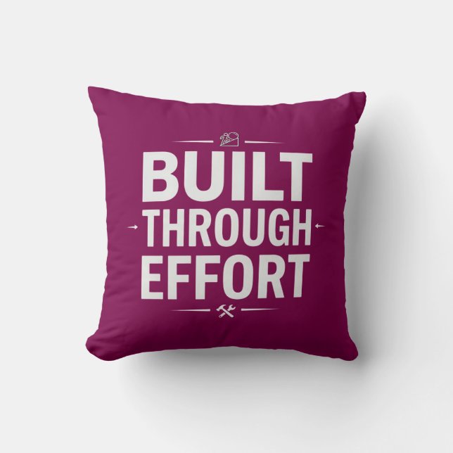 BUILT THROUGH EFFORT THROW PILLOW (Front)