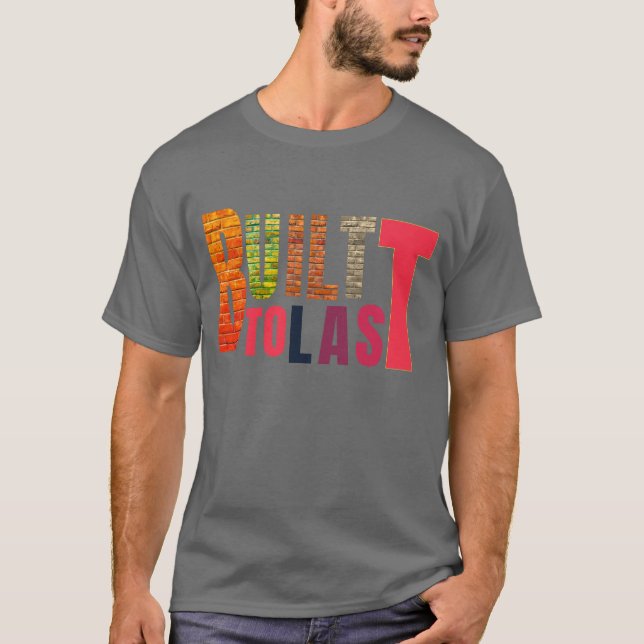 Built to Last – Durable, Reliable, and Made for Li T-Shirt (Front)