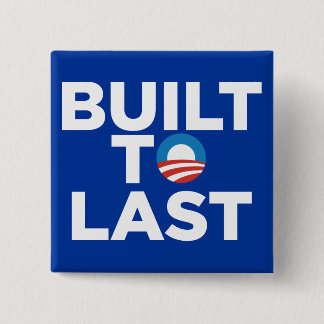 Built to Last - President Barack Obama Pinback Button