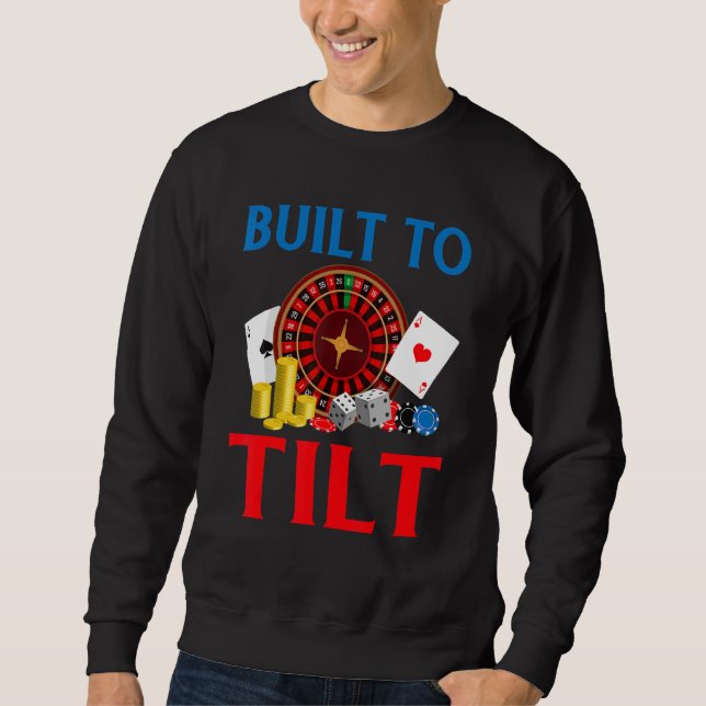 Built to Tilt Game Playing Cards Poker Sweatshirt (Front)