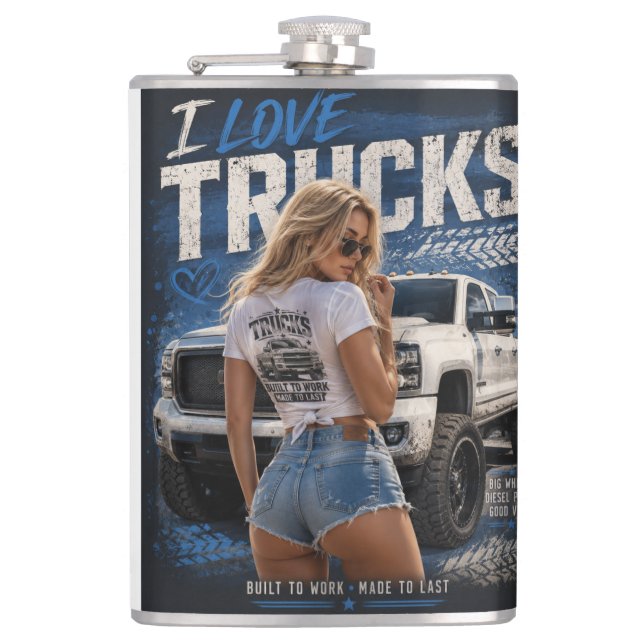 Built to Work Made to Last – I Love Trucks Design Flask (Front)