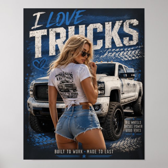 Built to Work Made to Last – I Love Trucks Design Poster (Front)
