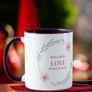 Built With Love Raised By Mom Floral Quote Mug