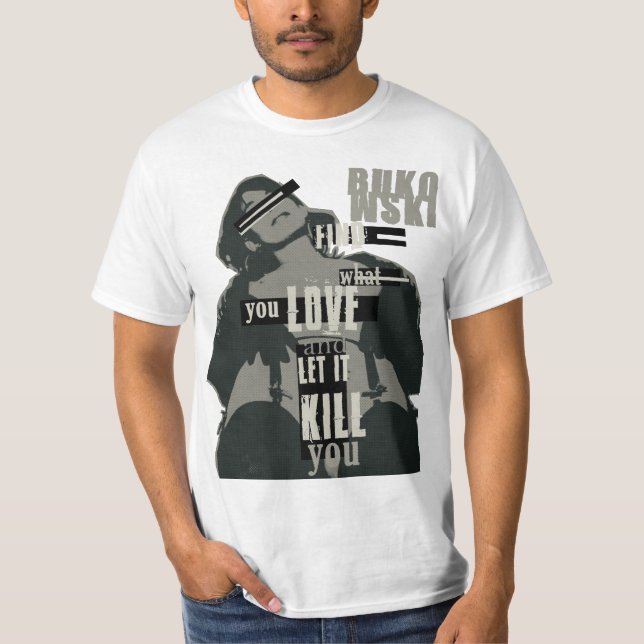 Bukowski-Find What You Love T-Shirt (Front)