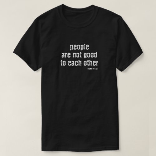 Bukowski Quote T_Shirt
