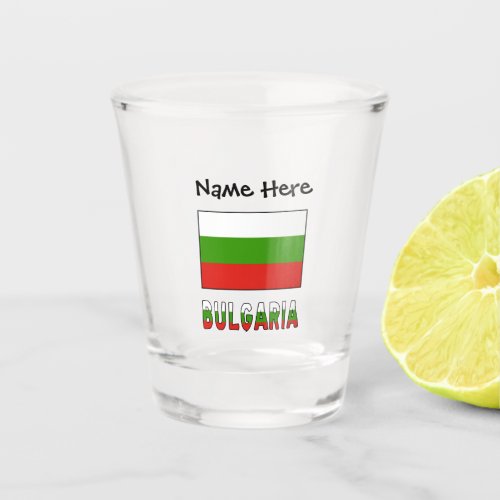 Bulgaria and Bulgarian Flag with Your Name Shot Glass