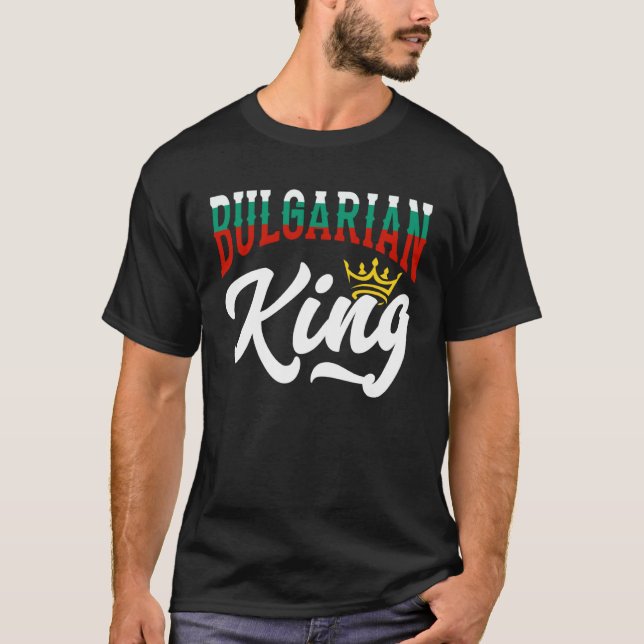Bulgarian King Bulgarian Bulgaria Bulgarian Flag T-Shirt (Front)