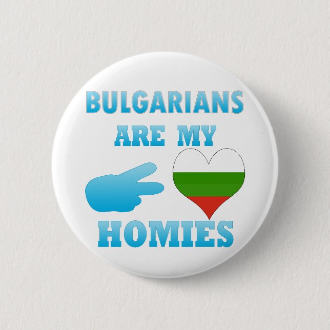 Bulgarians are my Homies Pinback Button (Front)