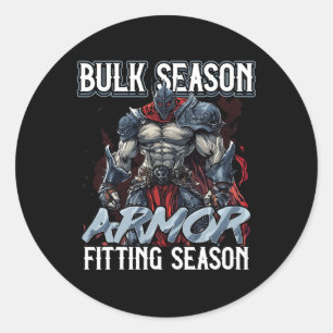 Bulk Season Armor Fitting Season Gym Meme Classic Round Sticker