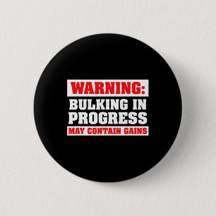 Bulking In Progress Funny Weight Lifting Bodybuild Button