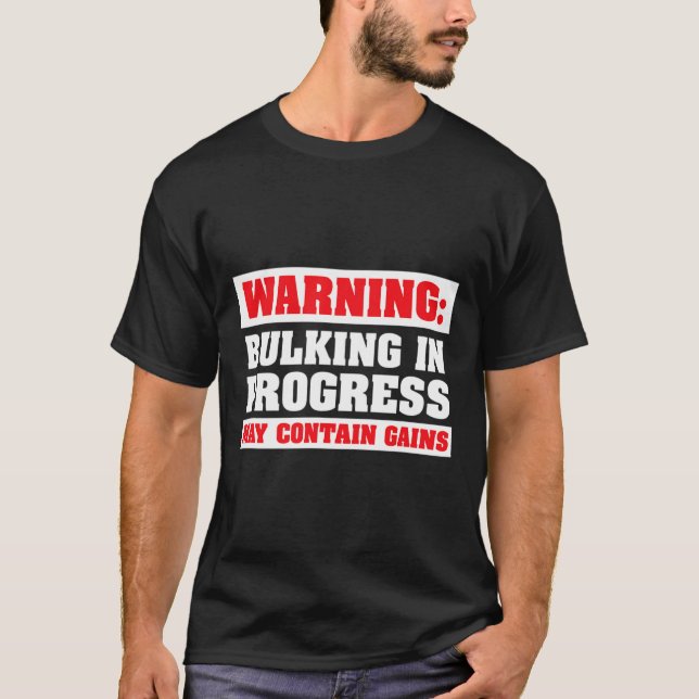 Bulking In Progress Funny Weight Lifting Bodybuild T-Shirt (Front)