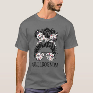 Bull Dog Mom Messy Bun Awesome Cool Sunglasses T-Shirt
