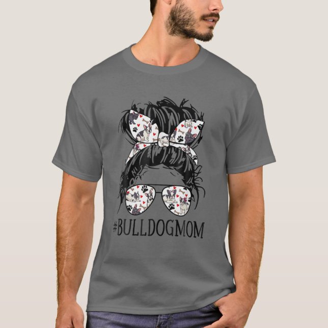 Bull Dog Mom Messy Bun Awesome Cool Sunglasses T-Shirt (Front)