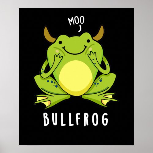Bull Frog Funny Animal Frog Pun Dark BG Poster