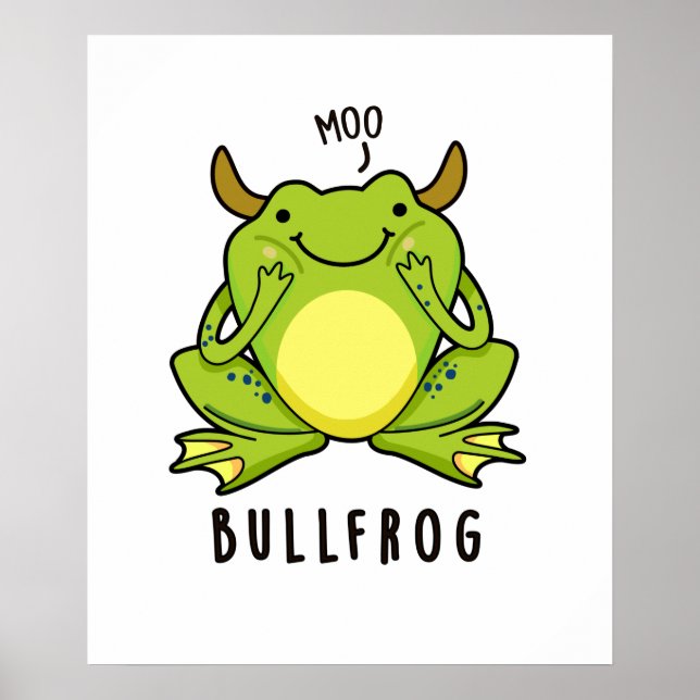 Bull Frog Funny Animal Frog Pun  Poster (Front)