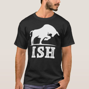 Bull ish  Bull Market Trading Day Trader Stock Mar T-Shirt