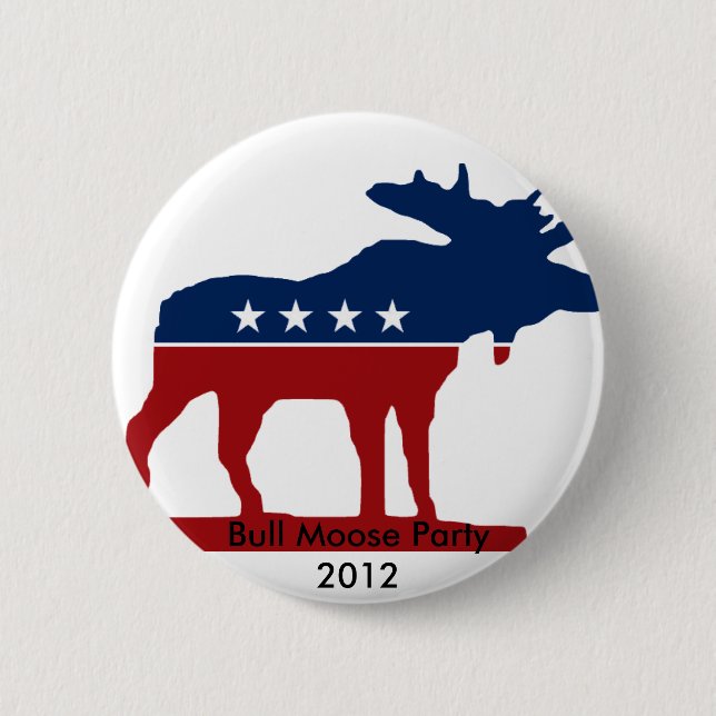 Bull Moose Party 2012 Button (Front)