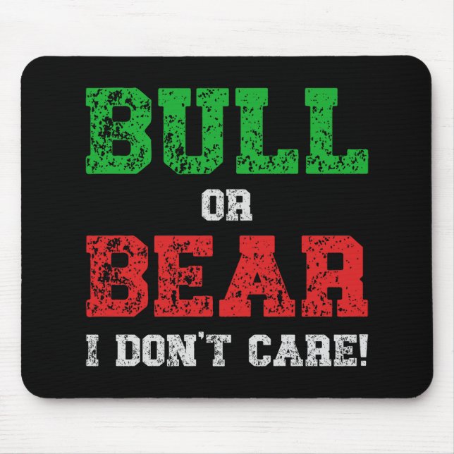 Bull or Bear I Don't Care Grunge Mouse Pad (Front)