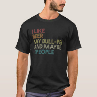 Bull-Pei Dog Owner Beer Lover Quote Funny Vintage T-Shirt