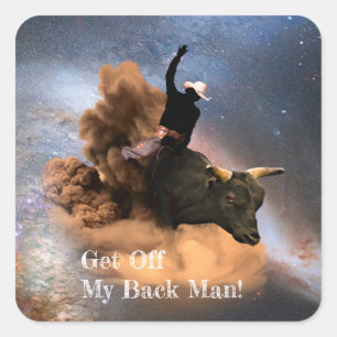 Bull Rider - Get Off My Back -  Space Cowboy Square Sticker