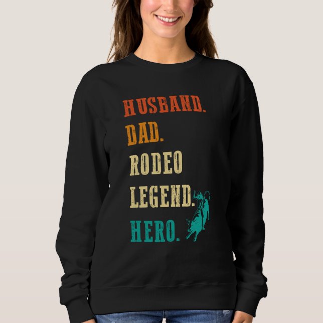 Bull Rider Husband Dad Rodeo Legend Sweatshirt (Front)